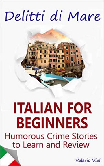 Delitti di Mare: Italian for Beginners: Humorous Crime Stories to Learn and Review